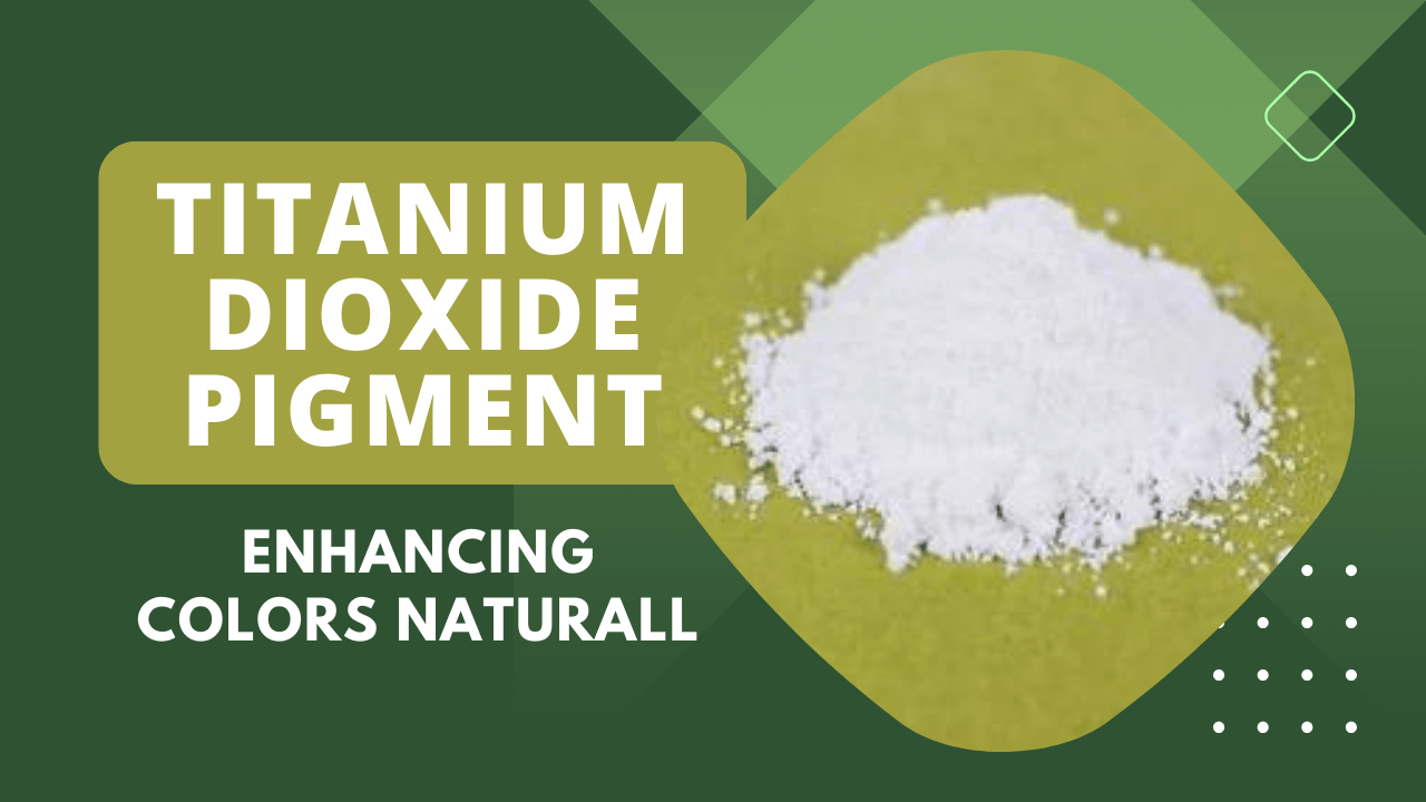 Titanium Dioxide Pigment Enhancing Colors Naturally