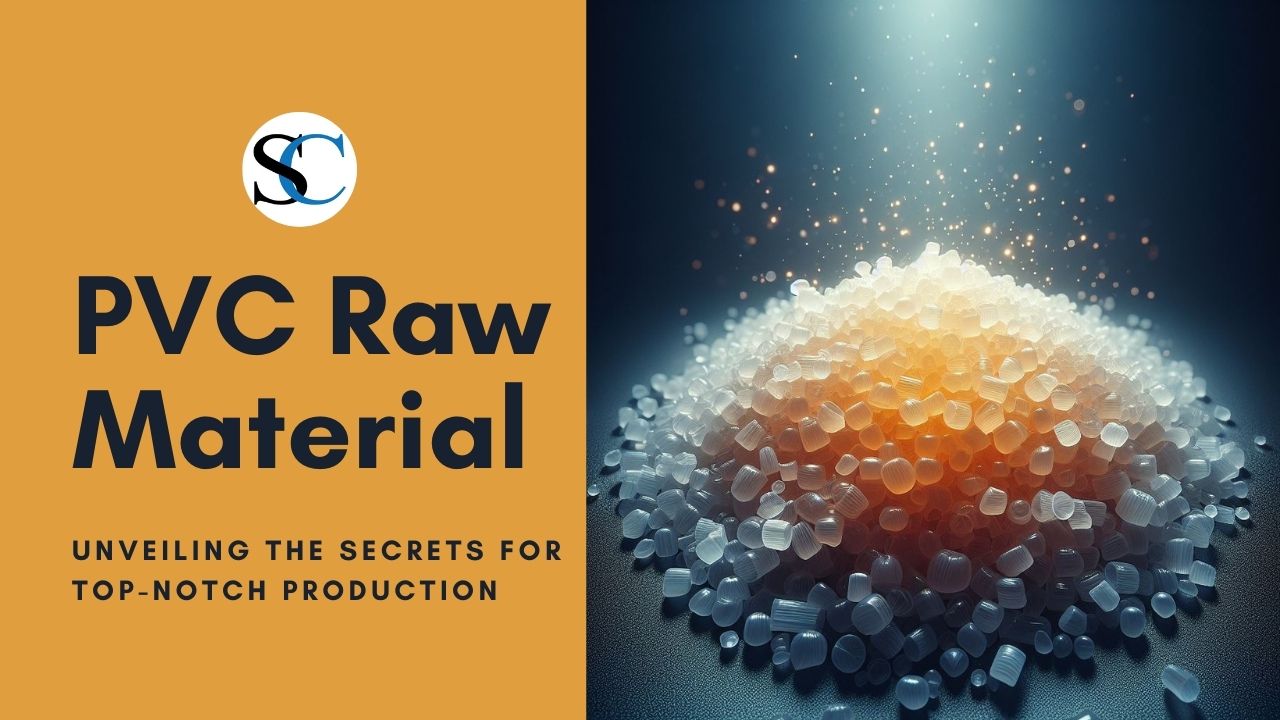 PVC Raw Material Unveiling The Secrets For TopNotch Production